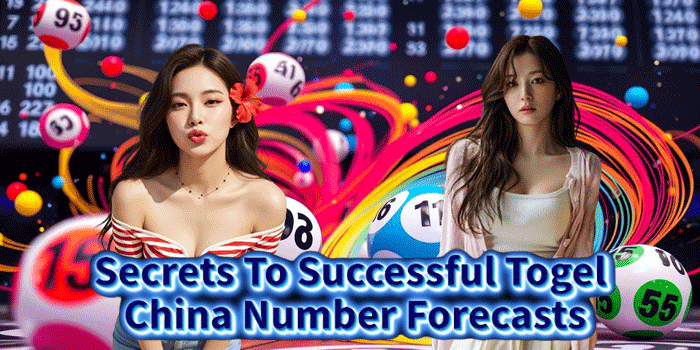 Secrets To Successful Togel China Number Forecasts