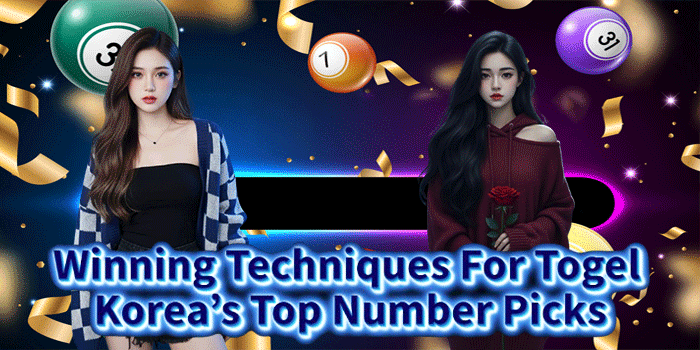 Winning Techniques For Togel Korea’s Top Number Picks
